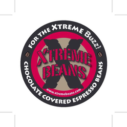 XTREME BEANS FOR THE XTREME BUZZ! CHOCOLATE COVERED ESPRESSO BEANS WWW.XTREMEBEANS.COM trademark