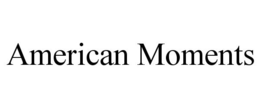 AMERICAN MOMENTS trademark