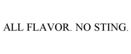 ALL FLAVOR. NO STING. trademark