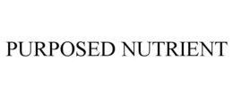 PURPOSED NUTRIENT trademark