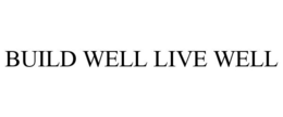 BUILD WELL LIVE WELL trademark