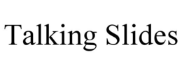 TALKING SLIDES trademark