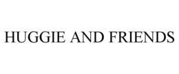 HUGGIE AND FRIENDS trademark