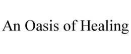 AN OASIS OF HEALING trademark