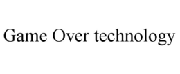GAME OVER TECHNOLOGY trademark