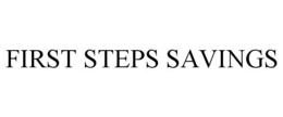 FIRST STEPS SAVINGS trademark