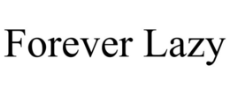 FOREVER LAZY trademark
