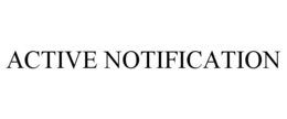 ACTIVE NOTIFICATION trademark