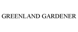 GREENLAND GARDENER trademark