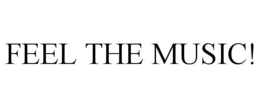 FEEL THE MUSIC! trademark