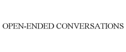 OPEN-ENDED CONVERSATIONS trademark