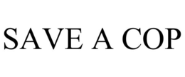 SAVE A COP trademark