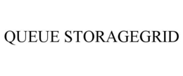 QUEUE STORAGEGRID trademark