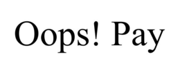 OOPS! PAY trademark