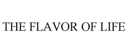 THE FLAVOR OF LIFE trademark