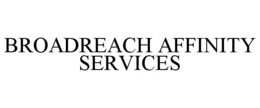 BROADREACH AFFINITY SERVICES trademark