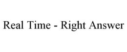 REAL TIME - RIGHT ANSWER trademark