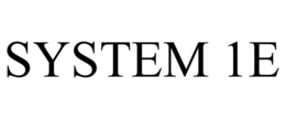 SYSTEM 1E trademark