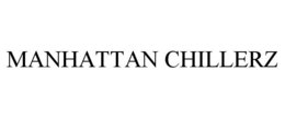 MANHATTAN CHILLERZ trademark