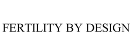 FERTILITY BY DESIGN trademark