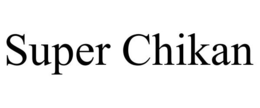 SUPER CHIKAN trademark