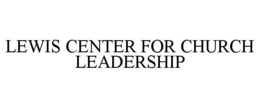 LEWIS CENTER FOR CHURCH LEADERSHIP trademark