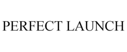 PERFECT LAUNCH trademark