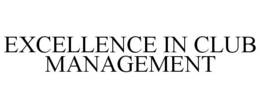 EXCELLENCE IN CLUB MANAGEMENT trademark