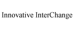 INNOVATIVE INTERCHANGE trademark