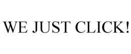 WE JUST CLICK! trademark