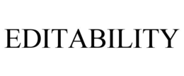 EDITABILITY trademark