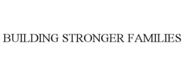 BUILDING STRONGER FAMILIES trademark
