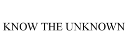 KNOW THE UNKNOWN trademark