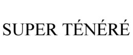 SUPER TÉNÉRÉ trademark