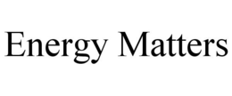 ENERGY MATTERS trademark