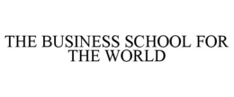 THE BUSINESS SCHOOL FOR THE WORLD trademark