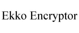 EKKO ENCRYPTOR trademark