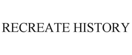 RECREATE HISTORY trademark