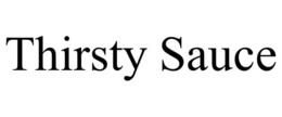 THIRSTY SAUCE trademark