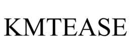 KMTEASE trademark