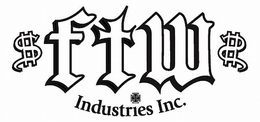 $ FTW $ INDUSTRIES INC. trademark