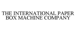 THE INTERNATIONAL PAPER BOX MACHINE COMPANY trademark