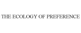 THE ECOLOGY OF PREFERENCE trademark