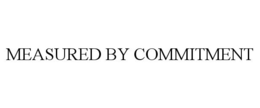 MEASURED BY COMMITMENT trademark