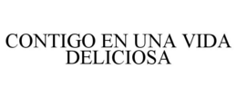 CONTIGO EN UNA VIDA DELICIOSA trademark