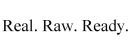REAL. RAW. READY. trademark