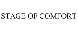 STAGE OF COMFORT trademark