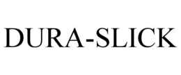DURA-SLICK trademark