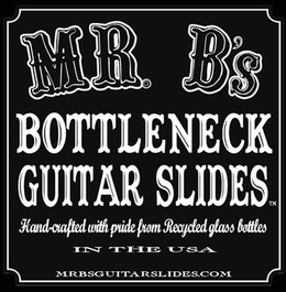 MR. B'S BOTTLENECK GUITAR SLIDES HAND-CRAFTED WITH PRIDE FROM RECYCLED GLASS BOTTLES IN THE USA MRBSGUITARSLIDES.COM trademark