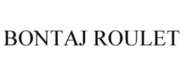 BONTAJ ROULET trademark